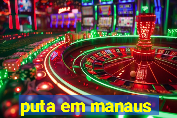 puta em manaus